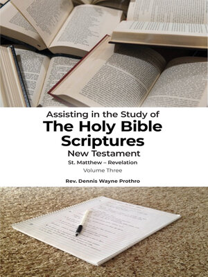 cover image of Assisting in the Study of the Holy Bible Scriptures New Testament St. Matthew--Revelation